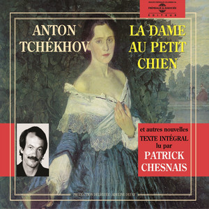 Anton tchekhov : la dame au petit chien et autres nouvelles (Texte intégral)