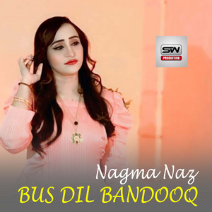 Nagma Naz - Bus Dil Bandooq