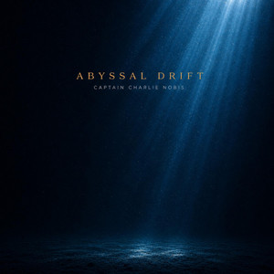 Abyssal Drift by Captain Charlie Nobis