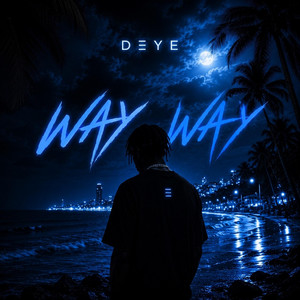 Way Way by DΞYE