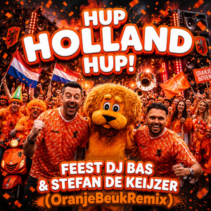 Hup Holland Hup - OranjeBeukRemix by Feest DJ Bas, Stefan de Keijzer