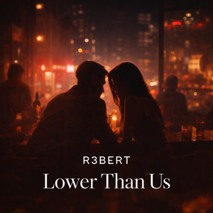 Lower Than Us by R3BERT