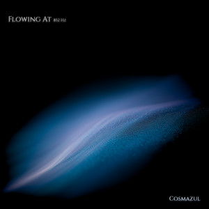 Flowing at 852 Hz by Cosmazul