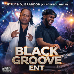 BLACK GROOVE ENT - JF FLY & DJ Brandon (KaroteSou Brile) Black Groove Ent