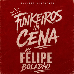 Funkeiros na Cena - Plug by dodiban, Mc Felipe Boladão