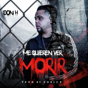 Me Quieren Ver Morir by Don H
