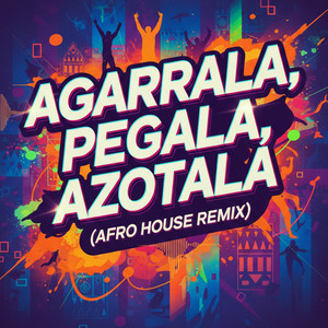 Agarrala, Pegala, Azotala (Afro House Remix) by Dj Eduin Reyes