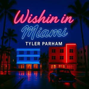 Wishin in Miami by Tyler Parham