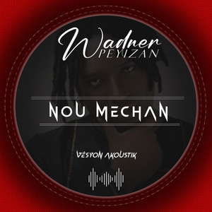 Wadner Peyizan - Nou mechan (Vesyon Akoustik)