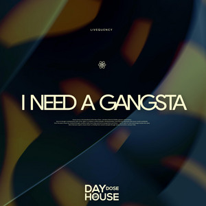 I Need A Gangsta by Livequency