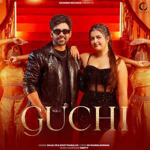 Guchi by Anjali 99, Rohit Pharaliya, Mayuri Gahlot, Vivek Raghav