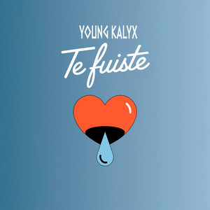 te fuiste by YOUNG KALYX
