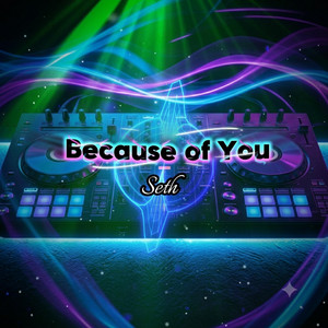 Because of You by Seth pacaanas