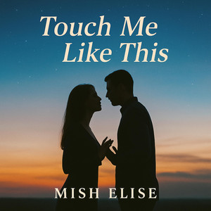 Mish Elise - Touch Me Like This