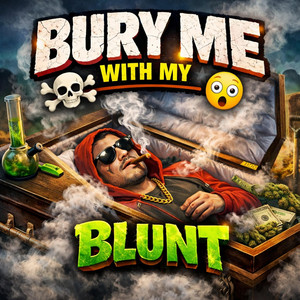BURY ME WITH MY BLUNT by DeShawn Williams