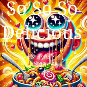 SilverSilver - So So So Delicious