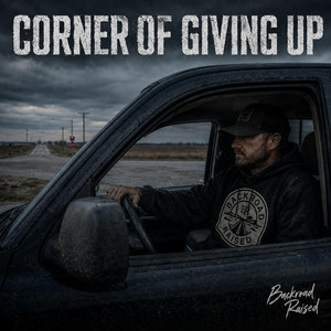 Corner Of Giving Up by Backroad Raised