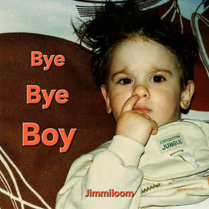 Bye Bye Boy by Jimmiloom