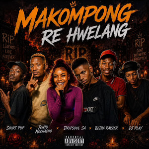 Makompo re hwelang by 45dhamara, Jento Mochacho DripSoul Betha Rayzor x Makhutso