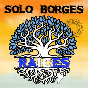 Raices by Solo Borges