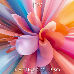 Joy by Matteo Colusso