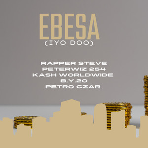 PETERWIZ 254 - Ebesa (Iyo Doo) [feat. By20, Kash Worldwide, Petro Czar . & Rapper Steve]