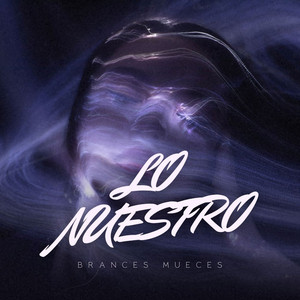 Lo Nuestro by Brances Mueces