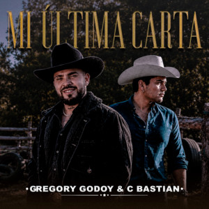 Mi Última Carta by Gregory Godoy, C Bastian