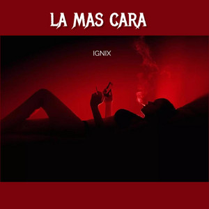 LA MAS CARA by IGNIX