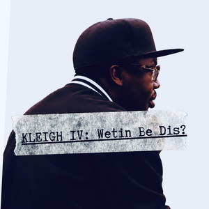 Wetin Be Dis? by Kleigh IV