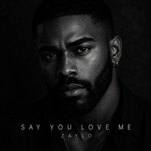 Say You Love Me by ZAYLO