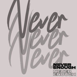 Never Enough