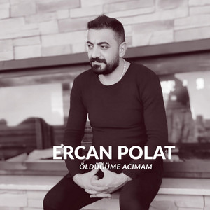 Ercan Polat - Öldüğüme acımam