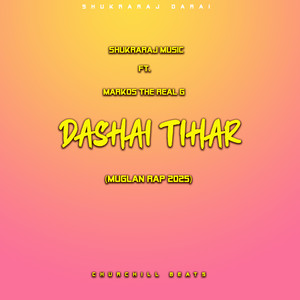 Shukraraj Music & Markos The Real G - Dashai Tihar (Muglan Rap 2025)