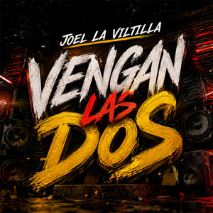 Vengan las dos by Joel La Viltilla