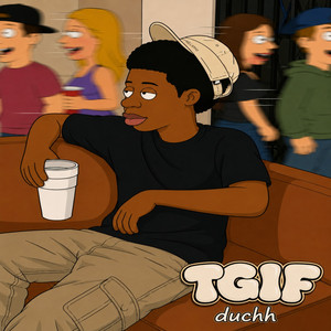 TGIF by Duchh
