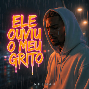 Ele Ouviu Meu Grito by Rhenah