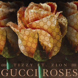 Gucci Roses (feat. Zion) by Tizzy, Zion