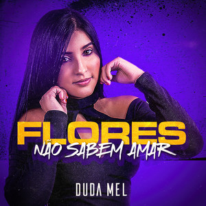 Flores (Não Sabem Amar)