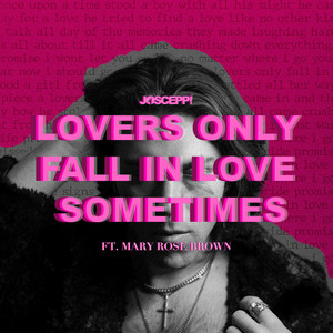 Lovers Only Fall In Love Sometimes (feat. Mary Rose Brown)