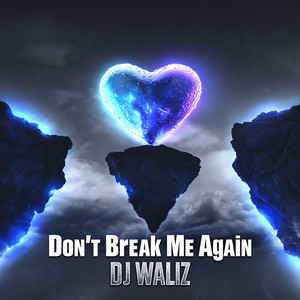 Don't Break Me Again - Shortened by DJ Waliz