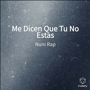 Me Dicen Que Tu No Estas