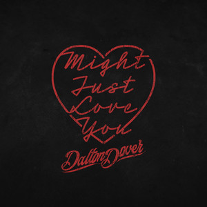 Dalton Dover - Might Just Love You