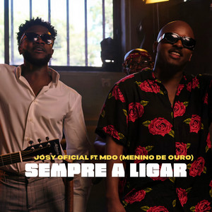 Sempre a ligar by Josy Oficial, MDO (Menino de Ouro)