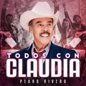 Pedro Rivera - Todos con Claudia