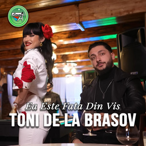 Toni de la Brasov - Ea Este Fata Din Vis