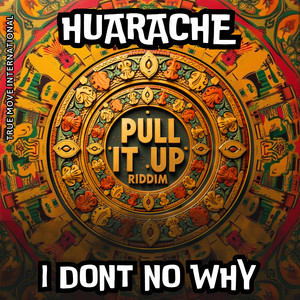 I Dont No Why by Huarache, True Move International