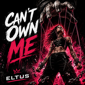 CAN’T OWN ME by ELTUS