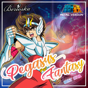 Berioska - Saint Seiya (Pegasus Fantasy) Opening Female Metal version (Opening female version)