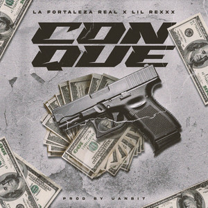 Con Que by La Fortaleza Real, Lil Rexxx